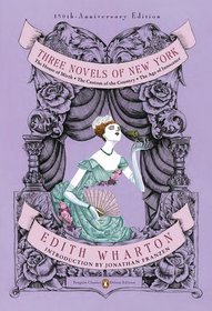 Three Novels of New York: The House of Mirth, The Custom of the Country, The Age of Innocence(Classics Deluxe Edition) (Penguin Classics Deluxe Editio)