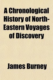 A Chronological History of North-Eastern Voyages of Discovery