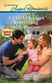 A Child Changes Everything (Suddenly a Parent) (Harlequin Superromance, No 1655)