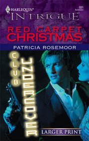 Red Carpet Christmas (Club Undercover, Bk 5) (Harlequin Intrigue, No 881) (Larger Print)