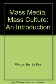 Mass Media/Mass Culture: An Introduction