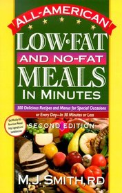 All-American Low-Fat and No-Fat Meals in Minutes : 300 Delicious Recipes and Menus for Special Occasions for Every Daymdash;In 30 Minutes or Less