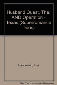 Husband Quest, The: AND Operation - Texas (Super Romance Duos S.)