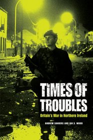 Times of Troubles: Britain's War in Northern Ireland