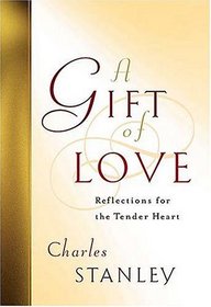 A Gift of Love  : Reflections for the Tender Heart