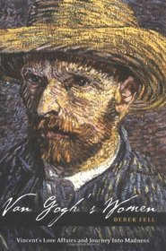 Van Gogh's Women: Vincent's Love Affairs and Journey into Madness