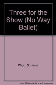 Three for the Show (No Way Ballet, No. 6)