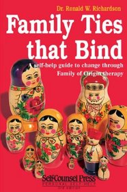Family Ties That Bind: A Self-Help Guide to Change Through Family of Origin Therapy (Self-Counsel Psychology Series)