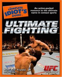 The Complete Idiot's Guide to Ultimate Fighting (Complete Idiot's Guide to)