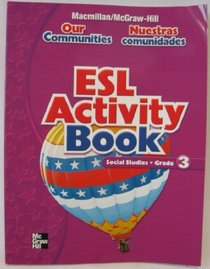 Our Communities ESL Activity Book Social Studies Grade 3 (Macmillan McGraw-Hill)