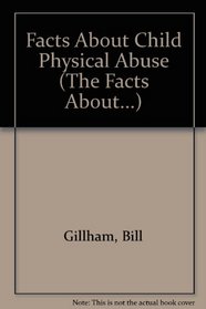 Child Physical Abuse (The Facts About Series)