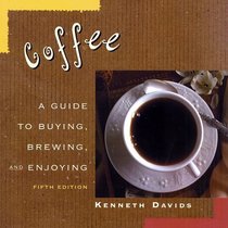 Coffee: A Guide to Buying, Brewing, and Enjoying (Fifth Edition)