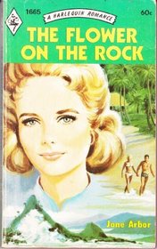 The Flower on the Rock (Harlequin Romance, No 1665)