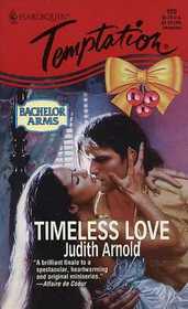 Timeless Love (Bachelor Arms) (Harlequin Temptation, No 565)