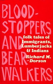 Bloodstoppers and Bearwalkers: Folk Traditions of the Upper Peninsula