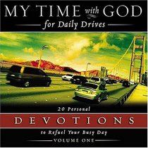 My Time with God for Daily Drives : 20 Personal Devotions to Refuel Your Busy Day
