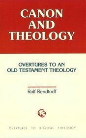 Canon and Theology: Overtures to an Old Testament Theology (Overtures to Biblical Theology)