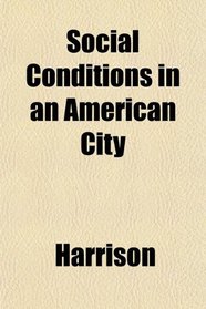 Social Conditions in an American City