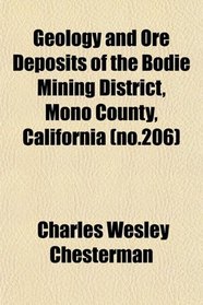 Geology and Ore Deposits of the Bodie Mining District, Mono County, California (no.206)