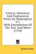 Critical, Historical, And Explanatory Notes On Shakespeare V1: With Emendations Of The Text And Metre (1754)