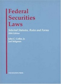 Federal Securities Laws: Selected Statutes, Rules and Forms, 2004 Edition