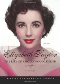 Elizabeth Taylor: The Life of a Hollywood Legend