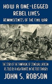 How a One-Legged Rebel Lives - REMINISCENCES OF THE CIVIL WAR