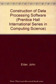 Construction of Data Processing Software (Prentice-Hall International Series in Computer Science)