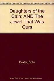 DAUGHTERS OF THE CAIN: AND THE JEWEL THAT WAS OURS