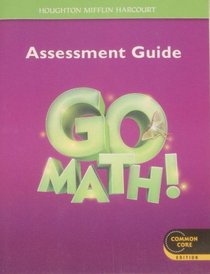 Go Math!: Assessment Guide Grade 3 (Houghton Mifflin Harcourt Go Math)