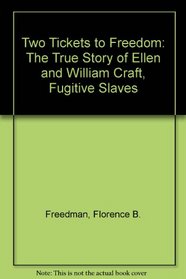 Two Tickets to Freedom: The True Story of Ellen and William Craft, Fugitive Slaves