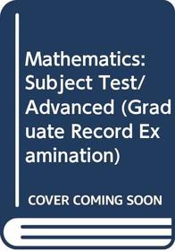 Mathematics: Subject Test/Advanced (Graduate Record Examination)