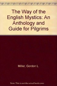 The Way of the English Mystics: An Anthology and Guide for Pilgrims