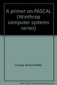 A primer on PASCAL (Winthrop computer systems series)
