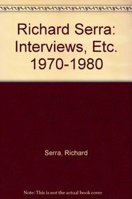 Richard Serra: Interviews, Etc. 1970-1980