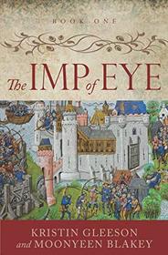 The Imp of Eye (The Renaissance Sojourner Series) (Volume 1)