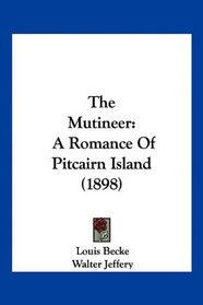 The Mutineer: A Romance Of Pitcairn Island (1898)