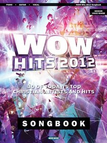 Wow Hits 2012 Songbook 30 Of Today's Top Christian Artists And Hits