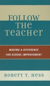 Follow the Teacher: Making a Difference for School Improvement