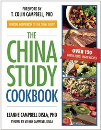 The China Study Cookbook: Over 120 Whole-Food, Vegan Recipes