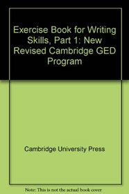 Exercise Book for Writing Skills, Part 1: New Revised Cambridge GED Program