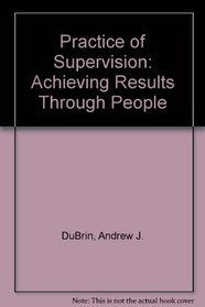 Practice of Supervision: Achieving Results Through People