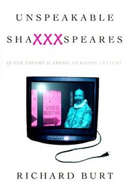 Unspeakable ShaXXXspeares : Queer Theory and American Kiddie Culture