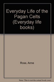 Everyday Life of the Pagan Celts (Everyday life books)