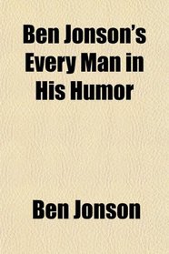 Ben Jonson's Every Man in His Humor