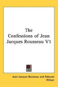 The Confessions of Jean Jacques Rousseau V1