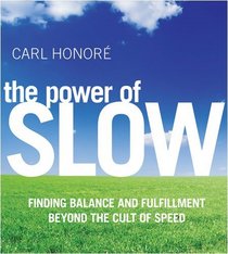 The Power of Slow: Finding Balance and Fulfillment Beyond the Cult of Speed (Audio CD) (Unabridged)