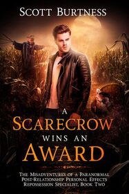 A Scarecrow Wins an Award (Misadventures of a Paranormal Post-Relationship Personal Effects Repossession Specialist, Bk 2)