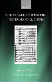 The Finale in Western Instrumental Music (Oxford Monographs on Music)