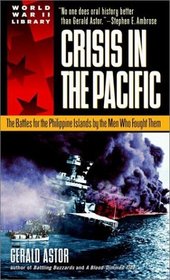Crisis in the Pacific : The Battles for the Philippine Islands by the Men Who Fought Them